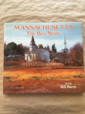 MASSACHUSETTS. THE BAY STATE - Bill Harris - Crescent Books - 1985