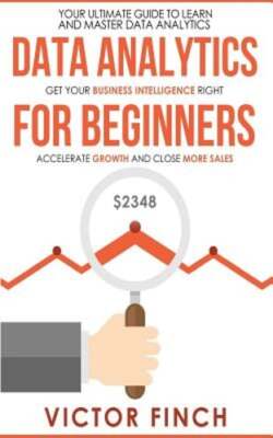 Data Analytics for Beginners: Your Ultimate Guide to Learn and Master Data: New
