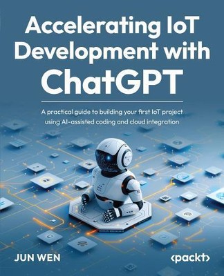 Jun Wen Accelerating IoT Development with ChatGPT (Paperback) (UK IMPORT)