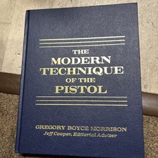THE MODERN TECHNIQUE OF THE PISTOL Gregory Boyce Morrison 1991 HC. Used like new