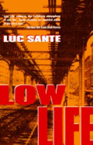 Low Life: Lures and Snares of Old New York by Luc Sante: Used
