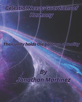 Celestial Nexus: Guardians of Harmony von Jonathan Martinez - Neues Exemplar - 97988...