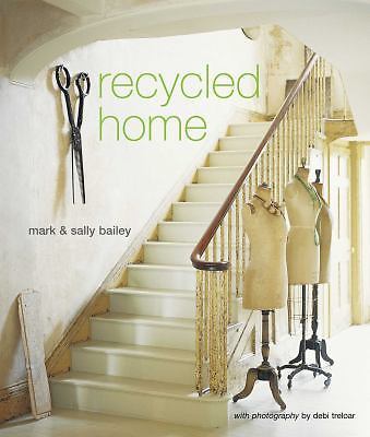 Recycled Home by Mark Bailey;  Sally Bailey