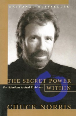 The Secret Power Within: Zen Solutions to Real Problems by Chuck Norris (English