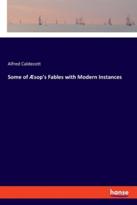 Some Of ?Sop's Fables With Modern Instances