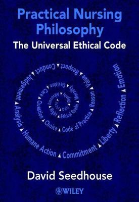 Practical Nursing Philosophy : The Universal Ethical Code, Paperback by Seedh...
