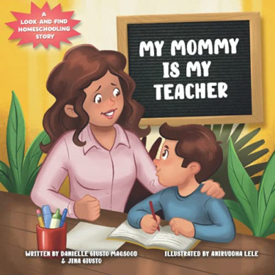 My Mommy Is My Teacher: a Look-And-Find Homeschooling S -  NEW Jina Giusto, An 2