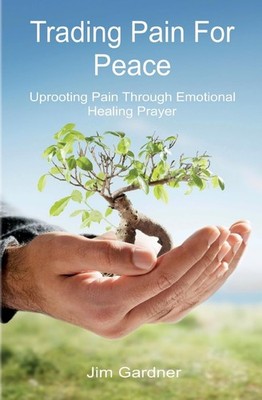 Trading Pain For Peace: Uprooting Pain Through Emotional Healing Prayer - Ga...