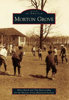 NEW Arcadia Publishing Morton Grove, IL 9780738598819 Images of America Trade Pa