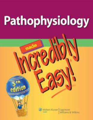 Pathophysiology Made Incredibly Easy! (Incredibly Easy! SeriesÂ ) - GOOD
