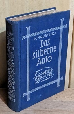 Das silberne Auto : Kriminalroman. Hruschka, Annie [Pseud.: Erich Ebenstein]:
