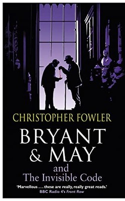 Bryant & May and the Invisible Code: (Bryant & by Fowler, Christopher 0857520504