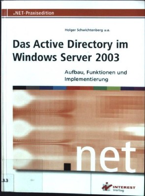 Das Active Directory im Windows Server 2003 : Aufbau, Funktionen und Implementie