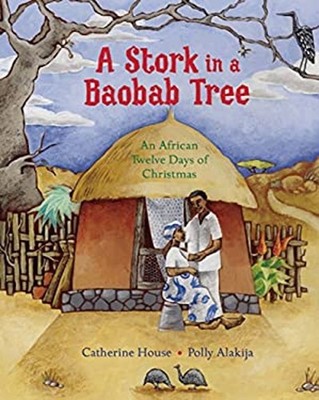 A Stork in a Baobab Tree : An African 12 Days of Christmas Cather