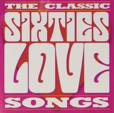 The Classic Sixties Collection: Love Songs