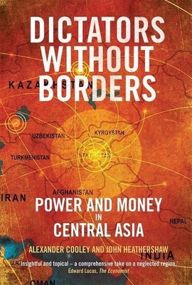 Dictators Without Borders | Alexander Cooley, John Heathershaw | englisch