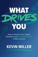Kevin Miller What Drives You: How to Discover Your Unique (Hardback) (UK IMPORT)