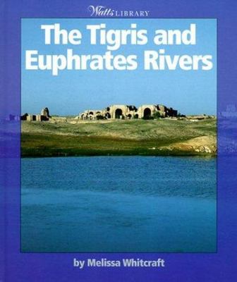 The Tigris and Euphrates Rivers (Watts Library) by Whitcraft, Melissa