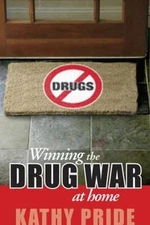 Winning the Drug War at Home by Pride, Kathy