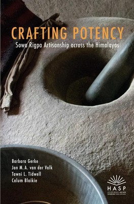 Crafting Potency Sowa Rigpa Artisanship across the Himalayas Gerke (u. a.) Buch