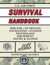 U.S. Air Force Survival Handbook: The Portable and Essential Guide to Staying A,