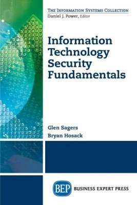 Glen Sagers Bryan Hosac Information Technology Security Fundamental (Paperback)