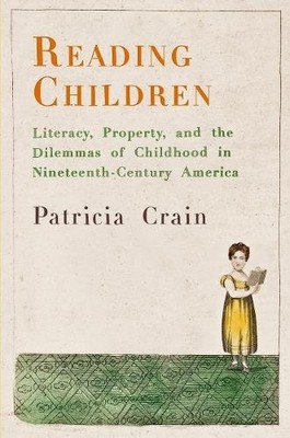 Reading Children   Literacy, Property, and the Dilemmas of Childhood in Ninetee 