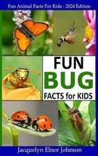 Jacquelyn Elnor Johnson Fun Bug Facts for Kids (Hardback)