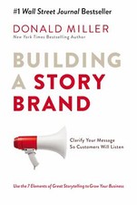 Building a Story Brand: Clarify Your Message So...By Donald Miller NEW Paperback