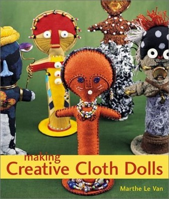 Making Creative Cloth Dolls by Le Van, Marthe Paperback / softback Book The Fast