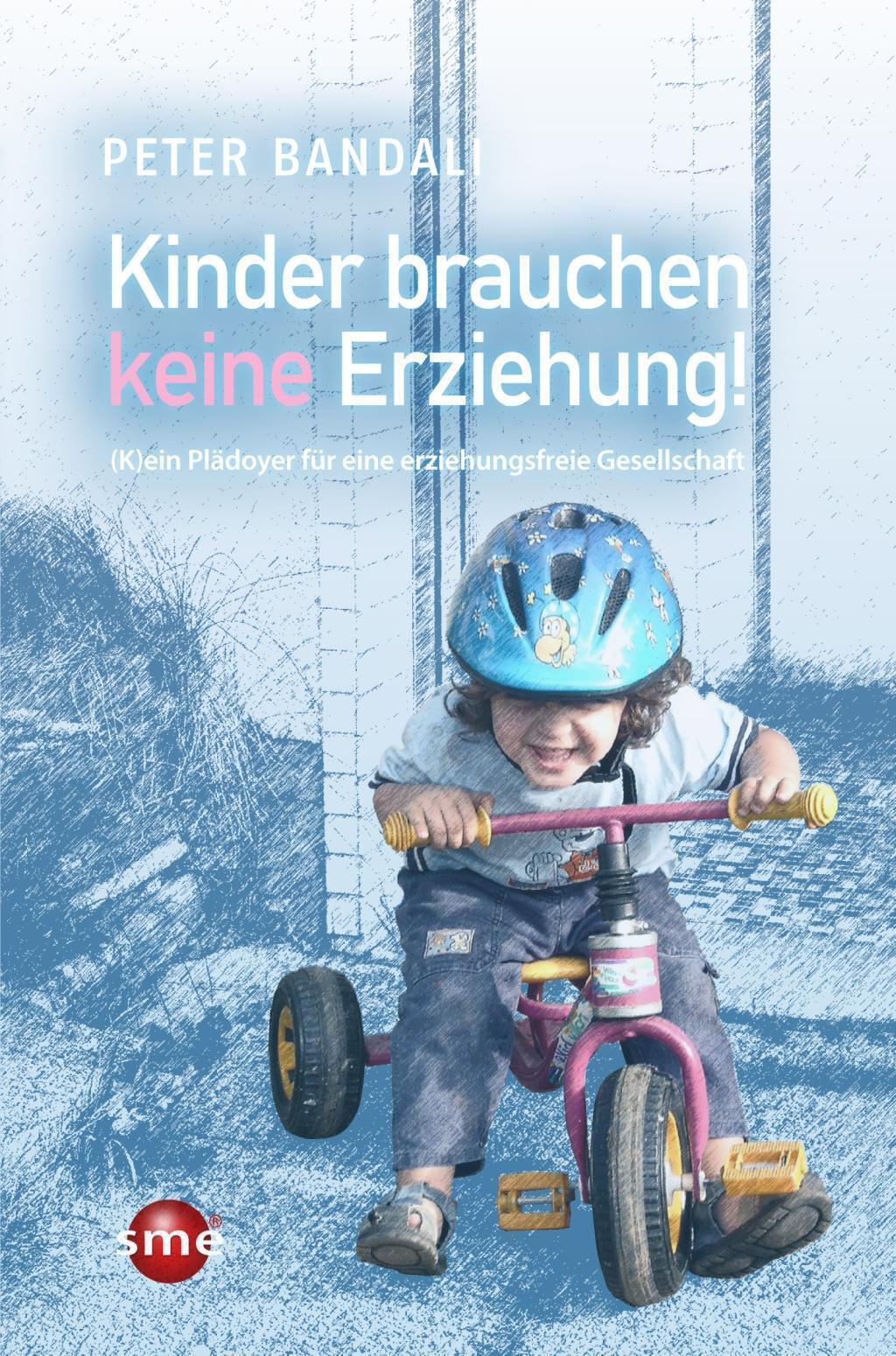 Thumbnail - Kinder Brauchen Keine Erziehung | Peter Bandali | Deutsch |