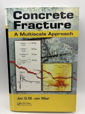 Concrete Fracture : A Multiscale Approach by Jan G. M. van Mier (2012,...