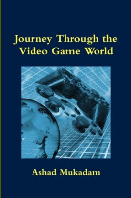 Mukadam - Journey Through the Video Game World - New paperback or soft - X555z