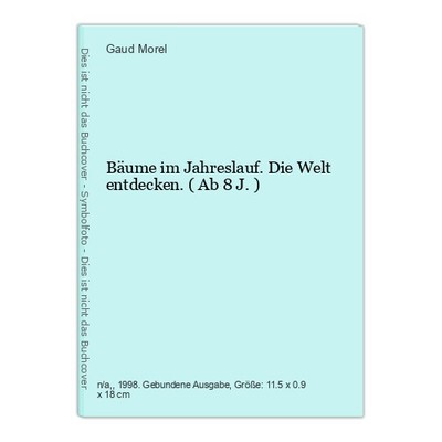 Bäume im Jahreslauf. Die Welt entdecken. ( Ab 8 J.) Morel, Gaud: