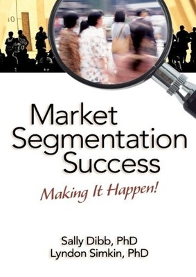 MARKET SEGMENTATION SUCCESS: MAKING IT HAPPEN! By Sally Dibb & Lyndon Simkin VG+