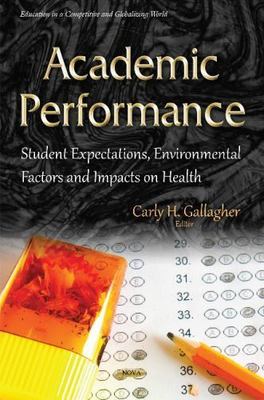 Academic Performance : Student Expectations, Environmental Factors and Impact...