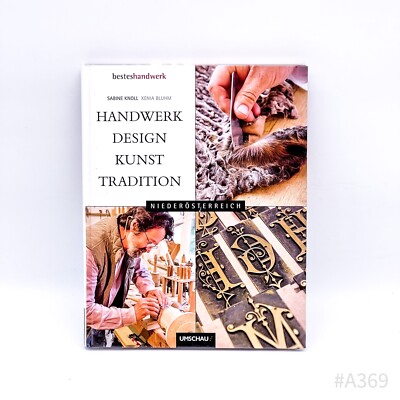 Sabine Knoll & Xenia Bluhm: Handwerk Design Kunst Tradition Niederösterreich 