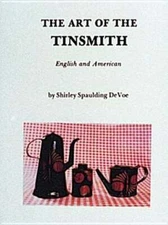 The Art of the Tinsmith: English and American by Shirley Spalding Devoe: Used