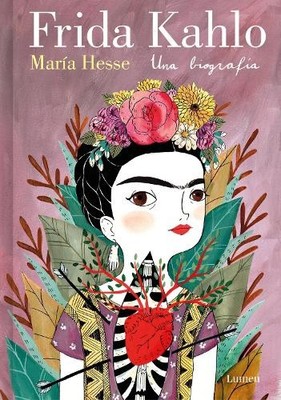 María Hesse Frida Kahlo. Una biografía (Edición especial) / Frida Kah (Hardback)