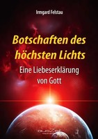 Botschaften Des HöChsten Lichts | Irmgard Felstau | Taschenbuch | 156 S. | 2012