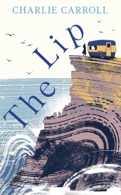 The Lip | a novel of the Cornwall tourists seldom see | Charlie Carroll | Buch