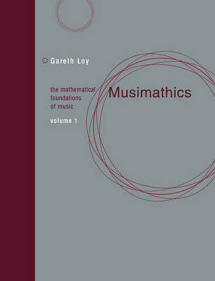 Musimathics: The Mathematical Foundations of Music: Volume 1 by Gareth Loy...