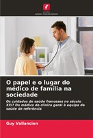O Papel E O Lugar Do MéDico De FamíLia Na Sociedade Guy Vallancien Taschenbuch