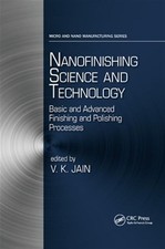 Nanofinishing Science and Technology : Basic and Advanced Finishing and Polis...