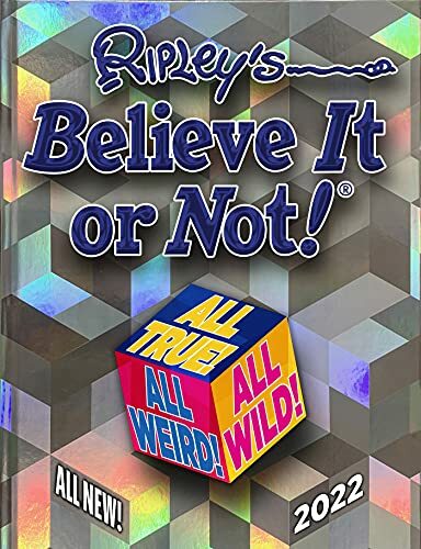 Ripley’s Believe It or Not! 2022: All True! All Weird! All Wild! By Ripley