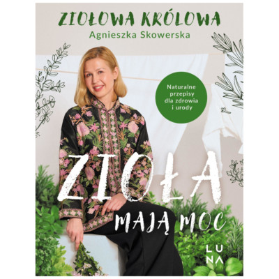 Zioła mają moc. Naturalne przepisy dla zdrowia Polska Ksiazka Książka Po Polsku