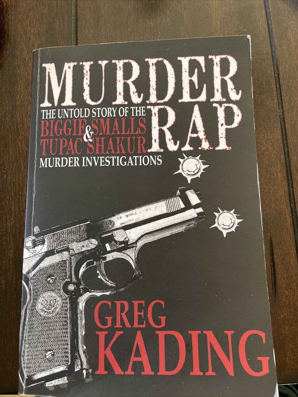 Murder Rap : The Untold Story of the Biggie Smalls and Tupac Shakur  Murder