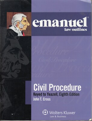 Emanuel Law Outlines - Civil Procedure : Keyed to Yeazell by Cross 8th ed B341