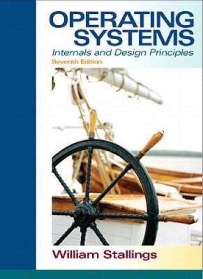Operating Systems: Internals and Design Principles (7th Edition) - GOOD