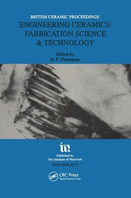 Engineering Ceramics: Fabrication Science and Technology by D.P. Thompson (Engli